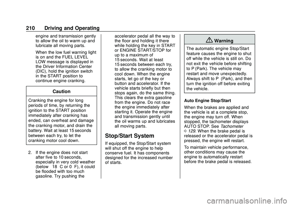 CHEVROLET SILVERADO 2020 Owners Manual Chevrolet Silverado Owner Manual (GMNA-Localizing-U.S./Canada/Mexico-
13337620) - 2020 - CTC - 1/27/20
210 Driving and Operating
engine and transmission gently
to allow the oil to warm up and
lubricat CHEVROLET SILVERADO 2020 Owners Manual Chevrolet Silverado Owner Manual (GMNA-Localizing-U.S./Canada/Mexico-
13337620) - 2020 - CTC - 1/27/20
210 Driving and Operating
engine and transmission gently
to allow the oil to warm up and
lubricat