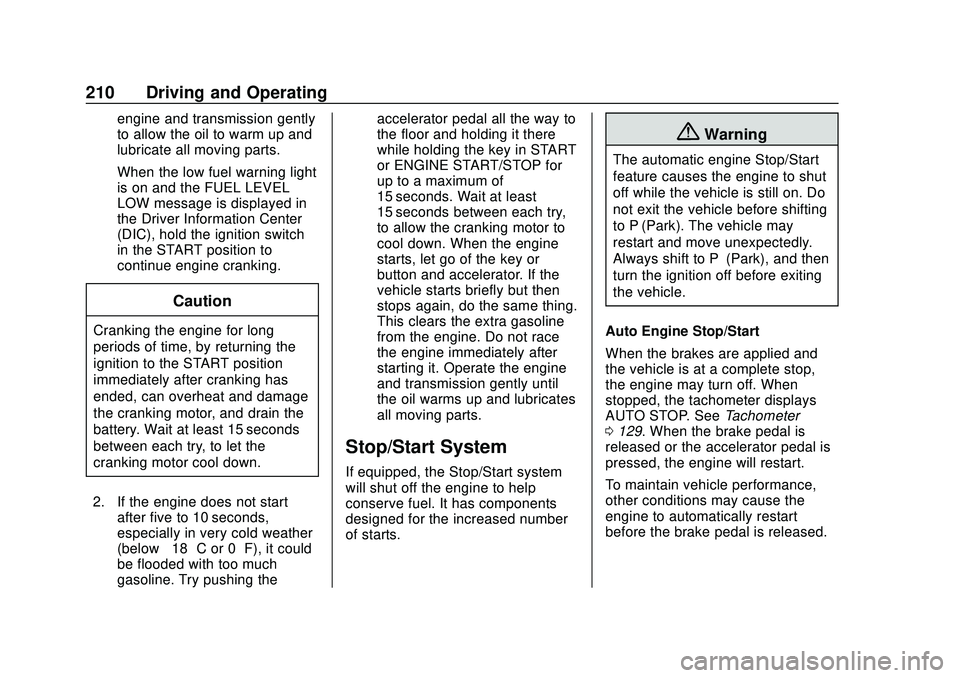 CHEVROLET SILVERADO 2020  Owners Manual Chevrolet Silverado Owner Manual (GMNA-Localizing-U.S./Canada/Mexico-
13337620) - 2020 - CTC - 1/27/20
210 Driving and Operating
engine and transmission gently
to allow the oil to warm up and
lubricat