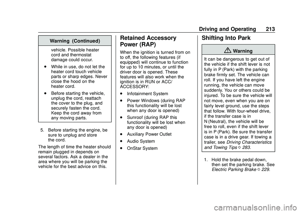 CHEVROLET SILVERADO 2020 Owners Manual Chevrolet Silverado Owner Manual (GMNA-Localizing-U.S./Canada/Mexico-
13337620) - 2020 - CTC - 1/27/20
Driving and Operating 213
Warning (Continued)
vehicle. Possible heater
cord and thermostat
damage CHEVROLET SILVERADO 2020 Owners Manual Chevrolet Silverado Owner Manual (GMNA-Localizing-U.S./Canada/Mexico-
13337620) - 2020 - CTC - 1/27/20
Driving and Operating 213
Warning (Continued)
vehicle. Possible heater
cord and thermostat
damage