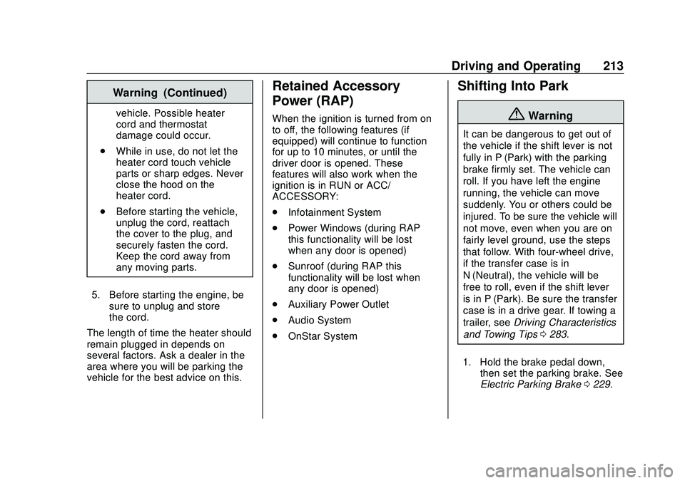 CHEVROLET SILVERADO 2020  Owners Manual Chevrolet Silverado Owner Manual (GMNA-Localizing-U.S./Canada/Mexico-
13337620) - 2020 - CTC - 1/27/20
Driving and Operating 213
Warning (Continued)
vehicle. Possible heater
cord and thermostat
damage