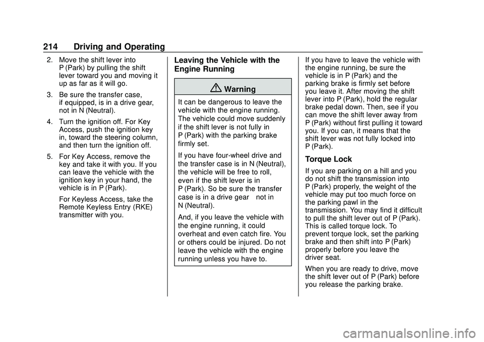 CHEVROLET SILVERADO 2020 Owners Manual Chevrolet Silverado Owner Manual (GMNA-Localizing-U.S./Canada/Mexico-
13337620) - 2020 - CTC - 1/27/20
214 Driving and Operating
2. Move the shift lever intoP (Park) by pulling the shift
lever toward CHEVROLET SILVERADO 2020 Owners Manual Chevrolet Silverado Owner Manual (GMNA-Localizing-U.S./Canada/Mexico-
13337620) - 2020 - CTC - 1/27/20
214 Driving and Operating
2. Move the shift lever intoP (Park) by pulling the shift
lever toward