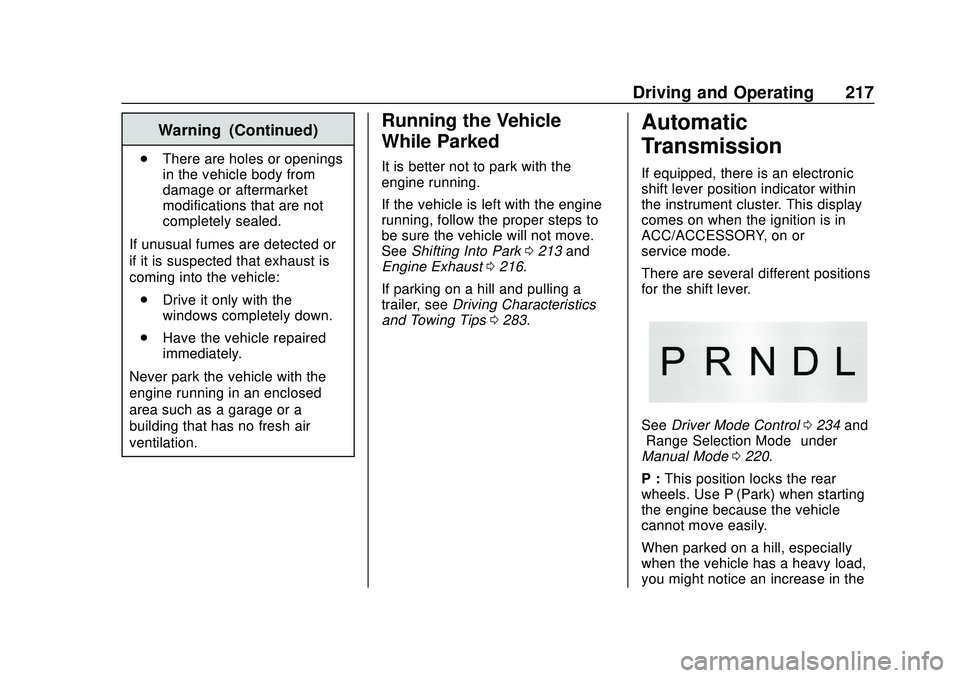 CHEVROLET SILVERADO 2020 Owners Manual Chevrolet Silverado Owner Manual (GMNA-Localizing-U.S./Canada/Mexico-
13337620) - 2020 - CTC - 1/27/20
Driving and Operating 217
Warning (Continued)
.There are holes or openings
in the vehicle body fr CHEVROLET SILVERADO 2020 Owners Manual Chevrolet Silverado Owner Manual (GMNA-Localizing-U.S./Canada/Mexico-
13337620) - 2020 - CTC - 1/27/20
Driving and Operating 217
Warning (Continued)
.There are holes or openings
in the vehicle body fr