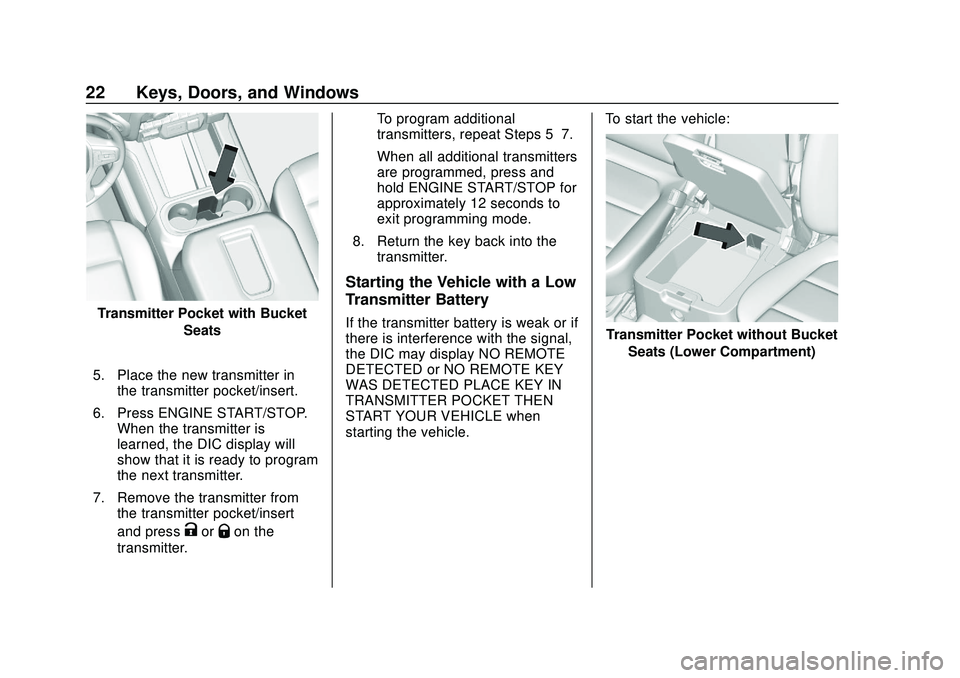 CHEVROLET SILVERADO 2020 Owners Guide Chevrolet Silverado Owner Manual (GMNA-Localizing-U.S./Canada/Mexico-
13337620) - 2020 - CTC - 1/27/20
22 Keys, Doors, and Windows
Transmitter Pocket with BucketSeats
5. Place the new transmitter in t CHEVROLET SILVERADO 2020 Owners Guide Chevrolet Silverado Owner Manual (GMNA-Localizing-U.S./Canada/Mexico-
13337620) - 2020 - CTC - 1/27/20
22 Keys, Doors, and Windows
Transmitter Pocket with BucketSeats
5. Place the new transmitter in t