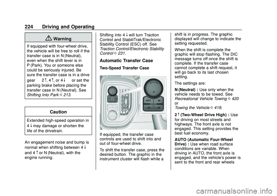 CHEVROLET SILVERADO 2020 Owners Manual Chevrolet Silverado Owner Manual (GMNA-Localizing-U.S./Canada/Mexico-
13337620) - 2020 - CTC - 1/27/20
224 Driving and Operating
{Warning
If equipped with four-wheel drive,
the vehicle will be free to CHEVROLET SILVERADO 2020 Owners Manual Chevrolet Silverado Owner Manual (GMNA-Localizing-U.S./Canada/Mexico-
13337620) - 2020 - CTC - 1/27/20
224 Driving and Operating
{Warning
If equipped with four-wheel drive,
the vehicle will be free to