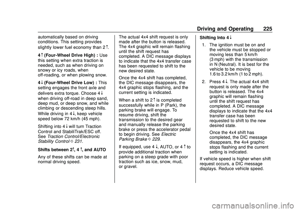 CHEVROLET SILVERADO 2020  Owners Manual Chevrolet Silverado Owner Manual (GMNA-Localizing-U.S./Canada/Mexico-
13337620) - 2020 - CTC - 1/27/20
Driving and Operating 225
automatically based on driving
conditions. This setting provides
slight