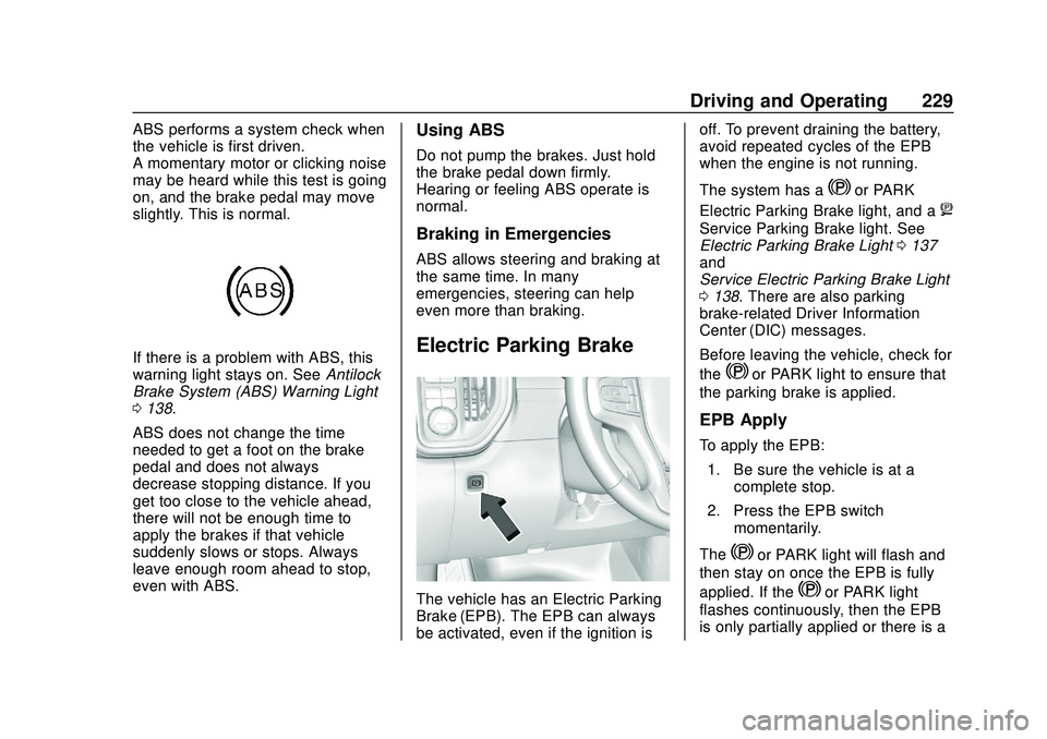 CHEVROLET SILVERADO 2020  Owners Manual Chevrolet Silverado Owner Manual (GMNA-Localizing-U.S./Canada/Mexico-
13337620) - 2020 - CTC - 1/27/20
Driving and Operating 229
ABS performs a system check when
the vehicle is first driven.
A momenta