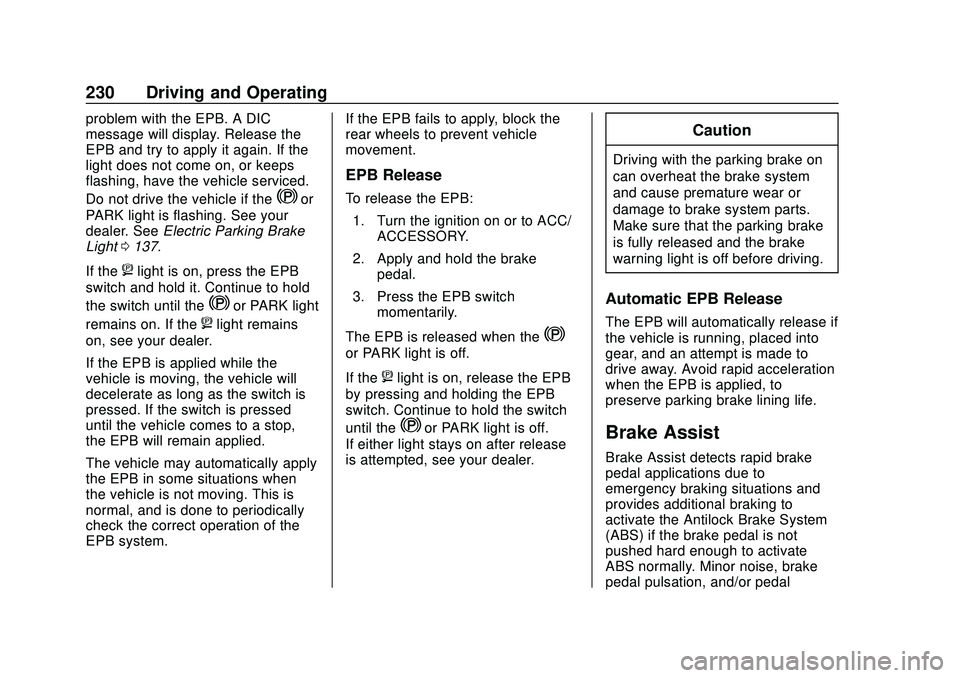 CHEVROLET SILVERADO 2020 Owners Manual Chevrolet Silverado Owner Manual (GMNA-Localizing-U.S./Canada/Mexico-
13337620) - 2020 - CTC - 1/27/20
230 Driving and Operating
problem with the EPB. A DIC
message will display. Release the
EPB and t CHEVROLET SILVERADO 2020 Owners Manual Chevrolet Silverado Owner Manual (GMNA-Localizing-U.S./Canada/Mexico-
13337620) - 2020 - CTC - 1/27/20
230 Driving and Operating
problem with the EPB. A DIC
message will display. Release the
EPB and t