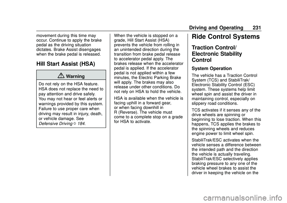 CHEVROLET SILVERADO 2020 Owners Manual Chevrolet Silverado Owner Manual (GMNA-Localizing-U.S./Canada/Mexico-
13337620) - 2020 - CTC - 1/27/20
Driving and Operating 231
movement during this time may
occur. Continue to apply the brake
pedal CHEVROLET SILVERADO 2020 Owners Manual Chevrolet Silverado Owner Manual (GMNA-Localizing-U.S./Canada/Mexico-
13337620) - 2020 - CTC - 1/27/20
Driving and Operating 231
movement during this time may
occur. Continue to apply the brake
pedal