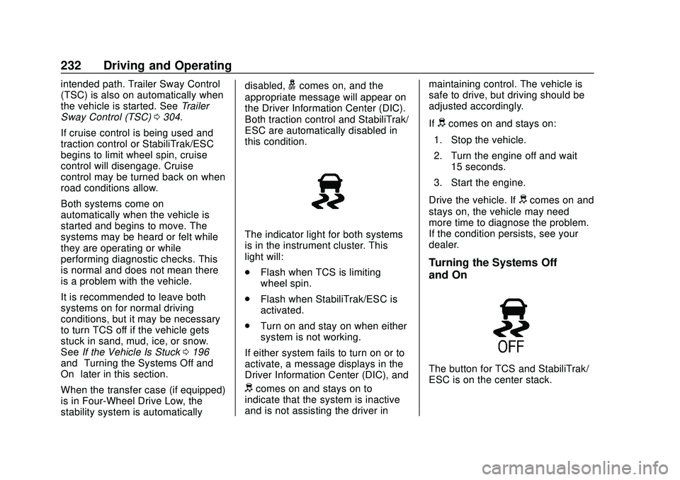 CHEVROLET SILVERADO 2020 Owners Manual Chevrolet Silverado Owner Manual (GMNA-Localizing-U.S./Canada/Mexico-
13337620) - 2020 - CTC - 1/27/20
232 Driving and Operating
intended path. Trailer Sway Control
(TSC) is also on automatically when CHEVROLET SILVERADO 2020 Owners Manual Chevrolet Silverado Owner Manual (GMNA-Localizing-U.S./Canada/Mexico-
13337620) - 2020 - CTC - 1/27/20
232 Driving and Operating
intended path. Trailer Sway Control
(TSC) is also on automatically when