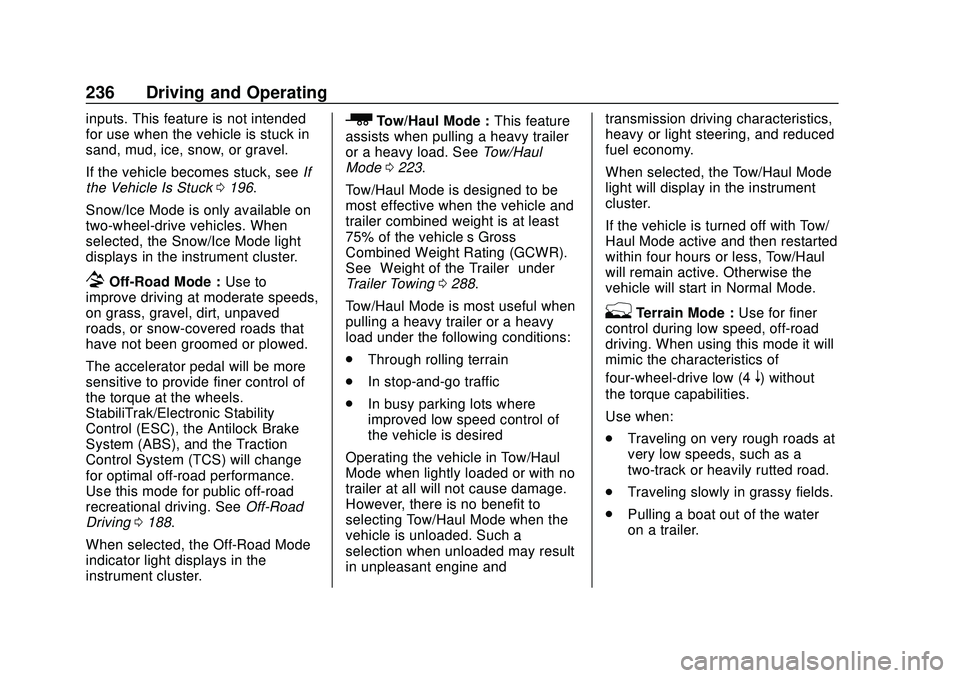 CHEVROLET SILVERADO 2020 Owners Guide Chevrolet Silverado Owner Manual (GMNA-Localizing-U.S./Canada/Mexico-
13337620) - 2020 - CTC - 1/27/20
236 Driving and Operating
inputs. This feature is not intended
for use when the vehicle is stuck 