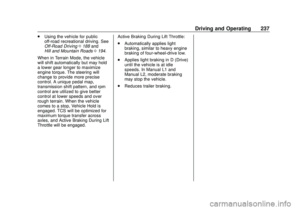 CHEVROLET SILVERADO 2020  Owners Manual Chevrolet Silverado Owner Manual (GMNA-Localizing-U.S./Canada/Mexico-
13337620) - 2020 - CTC - 1/27/20
Driving and Operating 237
.Using the vehicle for public
off-road recreational driving. See
Off-Ro