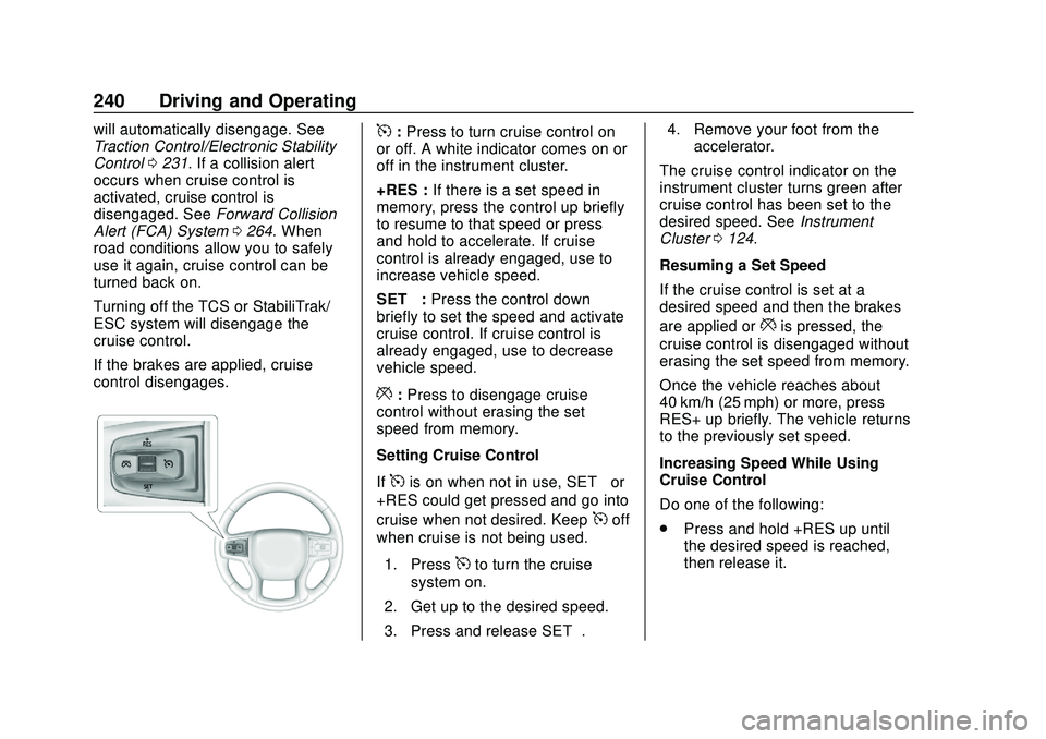 CHEVROLET SILVERADO 2020 Owners Manual Chevrolet Silverado Owner Manual (GMNA-Localizing-U.S./Canada/Mexico-
13337620) - 2020 - CTC - 1/27/20
240 Driving and Operating
will automatically disengage. See
Traction Control/Electronic Stability CHEVROLET SILVERADO 2020 Owners Manual Chevrolet Silverado Owner Manual (GMNA-Localizing-U.S./Canada/Mexico-
13337620) - 2020 - CTC - 1/27/20
240 Driving and Operating
will automatically disengage. See
Traction Control/Electronic Stability