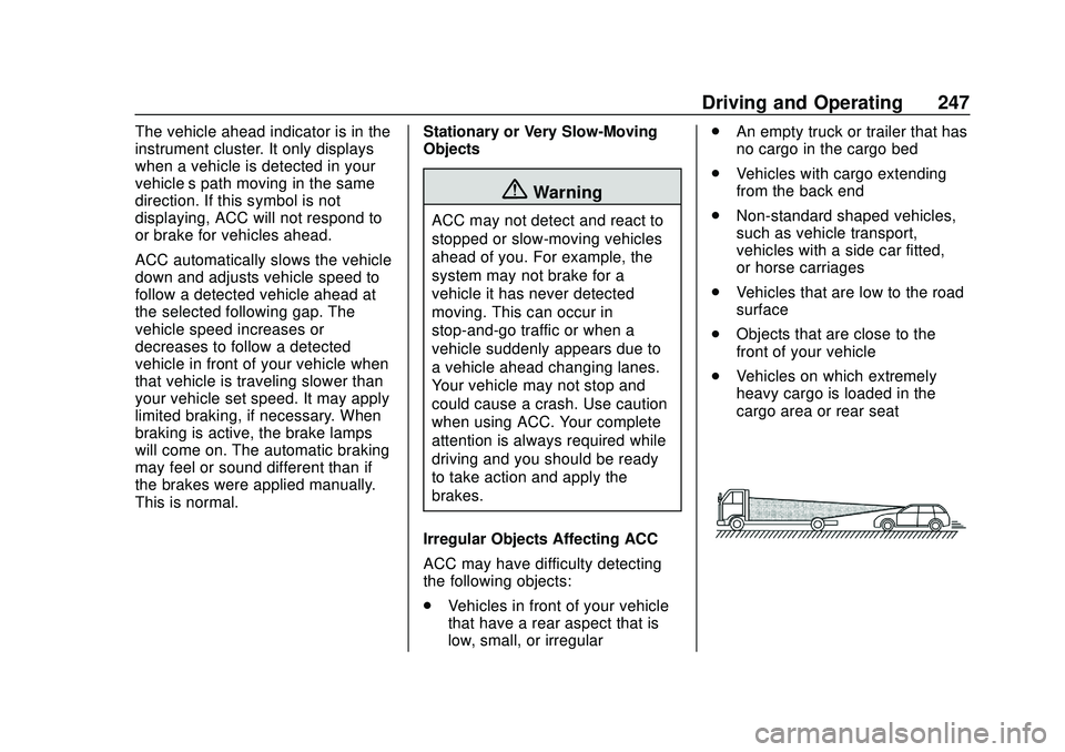 CHEVROLET SILVERADO 2020 Owners Manual Chevrolet Silverado Owner Manual (GMNA-Localizing-U.S./Canada/Mexico-
13337620) - 2020 - CTC - 1/27/20
Driving and Operating 247
The vehicle ahead indicator is in the
instrument cluster. It only displ CHEVROLET SILVERADO 2020 Owners Manual Chevrolet Silverado Owner Manual (GMNA-Localizing-U.S./Canada/Mexico-
13337620) - 2020 - CTC - 1/27/20
Driving and Operating 247
The vehicle ahead indicator is in the
instrument cluster. It only displ