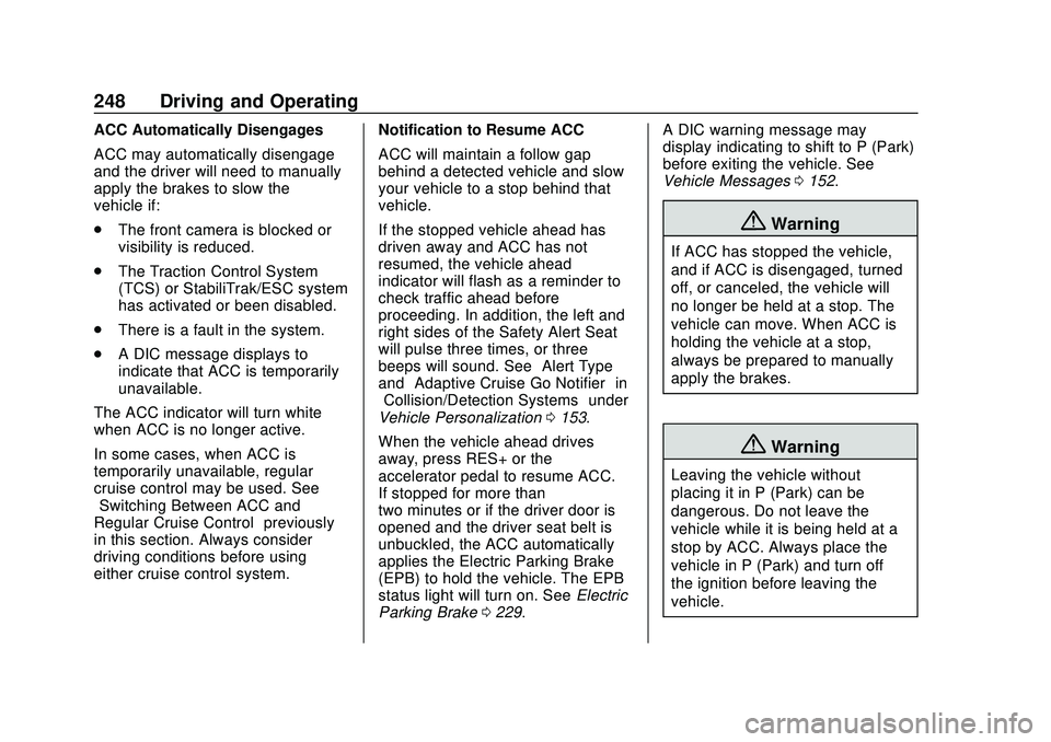 CHEVROLET SILVERADO 2020 Owners Manual Chevrolet Silverado Owner Manual (GMNA-Localizing-U.S./Canada/Mexico-
13337620) - 2020 - CTC - 1/27/20
248 Driving and Operating
ACC Automatically Disengages
ACC may automatically disengage
and the dr CHEVROLET SILVERADO 2020 Owners Manual Chevrolet Silverado Owner Manual (GMNA-Localizing-U.S./Canada/Mexico-
13337620) - 2020 - CTC - 1/27/20
248 Driving and Operating
ACC Automatically Disengages
ACC may automatically disengage
and the dr