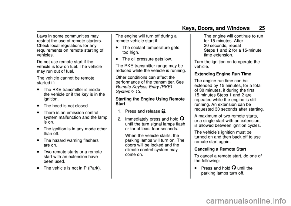 CHEVROLET SILVERADO 2020 Owners Guide Chevrolet Silverado Owner Manual (GMNA-Localizing-U.S./Canada/Mexico-
13337620) - 2020 - CTC - 1/27/20
Keys, Doors, and Windows 25
Laws in some communities may
restrict the use of remote starters.
Che CHEVROLET SILVERADO 2020 Owners Guide Chevrolet Silverado Owner Manual (GMNA-Localizing-U.S./Canada/Mexico-
13337620) - 2020 - CTC - 1/27/20
Keys, Doors, and Windows 25
Laws in some communities may
restrict the use of remote starters.
Che