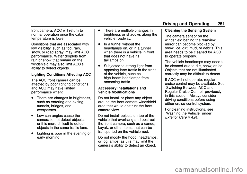 CHEVROLET SILVERADO 2020 Owners Manual Chevrolet Silverado Owner Manual (GMNA-Localizing-U.S./Canada/Mexico-
13337620) - 2020 - CTC - 1/27/20
Driving and Operating 251
front camera. ACC will return to
normal operation once the cabin
temper CHEVROLET SILVERADO 2020 Owners Manual Chevrolet Silverado Owner Manual (GMNA-Localizing-U.S./Canada/Mexico-
13337620) - 2020 - CTC - 1/27/20
Driving and Operating 251
front camera. ACC will return to
normal operation once the cabin
temper