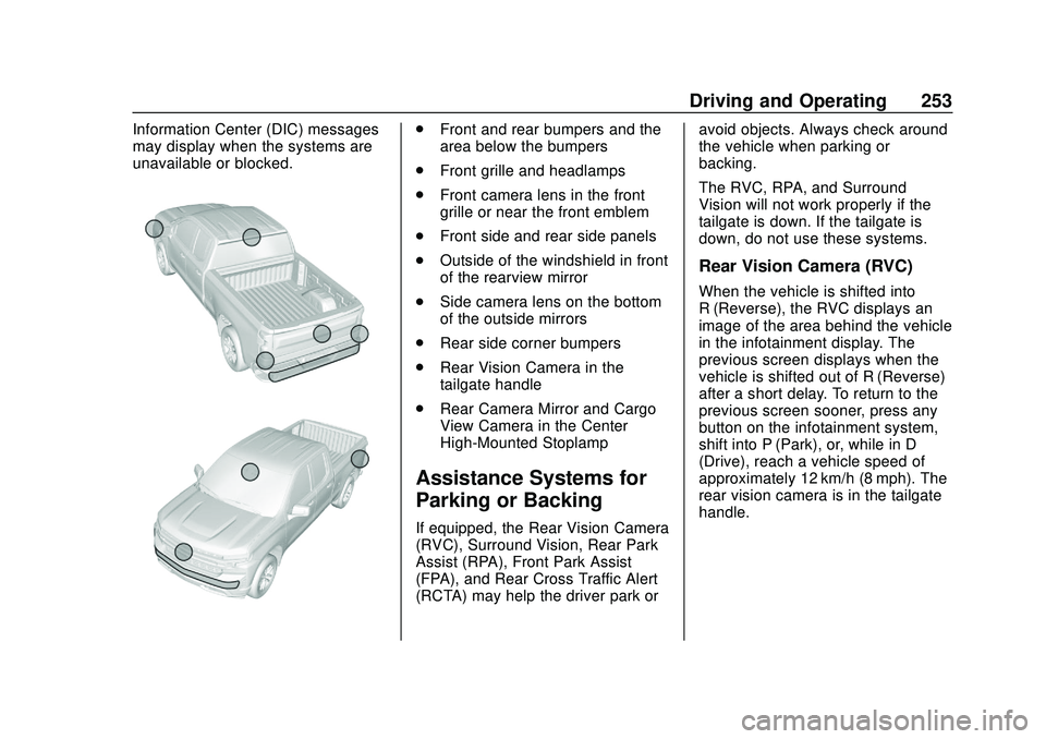 CHEVROLET SILVERADO 2020 Owners Manual Chevrolet Silverado Owner Manual (GMNA-Localizing-U.S./Canada/Mexico-
13337620) - 2020 - CTC - 1/27/20
Driving and Operating 253
Information Center (DIC) messages
may display when the systems are
unav CHEVROLET SILVERADO 2020 Owners Manual Chevrolet Silverado Owner Manual (GMNA-Localizing-U.S./Canada/Mexico-
13337620) - 2020 - CTC - 1/27/20
Driving and Operating 253
Information Center (DIC) messages
may display when the systems are
unav