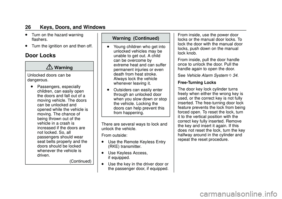 CHEVROLET SILVERADO 2020  Owners Manual Chevrolet Silverado Owner Manual (GMNA-Localizing-U.S./Canada/Mexico-
13337620) - 2020 - CTC - 1/27/20
26 Keys, Doors, and Windows
.Turn on the hazard warning
flashers.
. Turn the ignition on and then