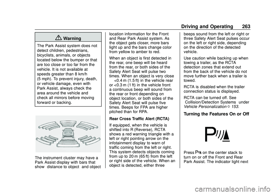 CHEVROLET SILVERADO 2020 Owners Manual Chevrolet Silverado Owner Manual (GMNA-Localizing-U.S./Canada/Mexico-
13337620) - 2020 - CTC - 1/27/20
Driving and Operating 263
{Warning
The Park Assist system does not
detect children, pedestrians,
CHEVROLET SILVERADO 2020 Owners Manual Chevrolet Silverado Owner Manual (GMNA-Localizing-U.S./Canada/Mexico-
13337620) - 2020 - CTC - 1/27/20
Driving and Operating 263
{Warning
The Park Assist system does not
detect children, pedestrians,