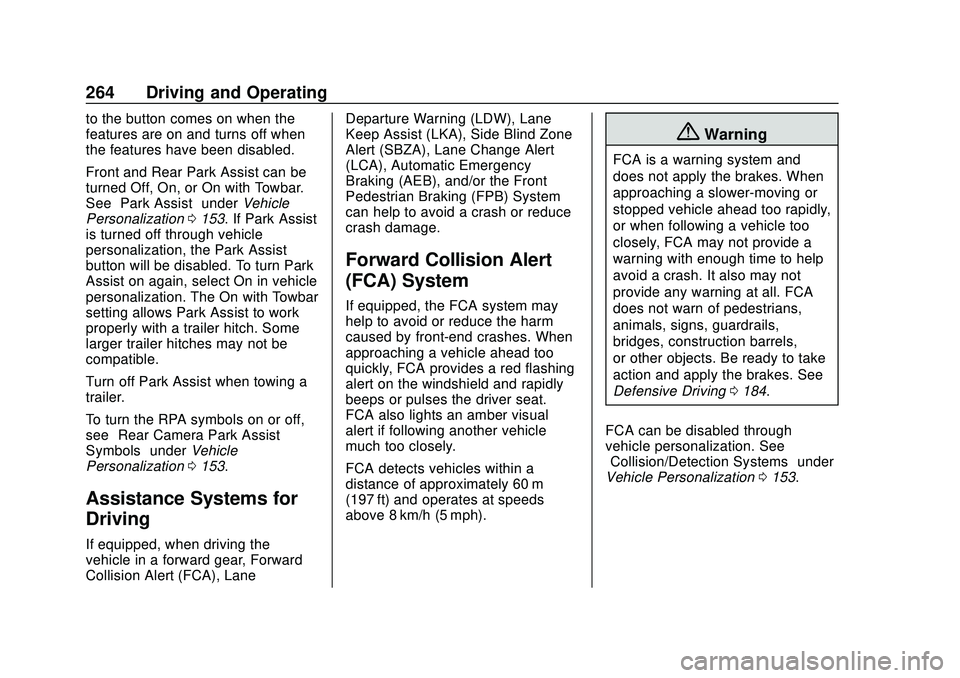CHEVROLET SILVERADO 2020 Owners Manual Chevrolet Silverado Owner Manual (GMNA-Localizing-U.S./Canada/Mexico-
13337620) - 2020 - CTC - 1/27/20
264 Driving and Operating
to the button comes on when the
features are on and turns off when
the CHEVROLET SILVERADO 2020 Owners Manual Chevrolet Silverado Owner Manual (GMNA-Localizing-U.S./Canada/Mexico-
13337620) - 2020 - CTC - 1/27/20
264 Driving and Operating
to the button comes on when the
features are on and turns off when
the