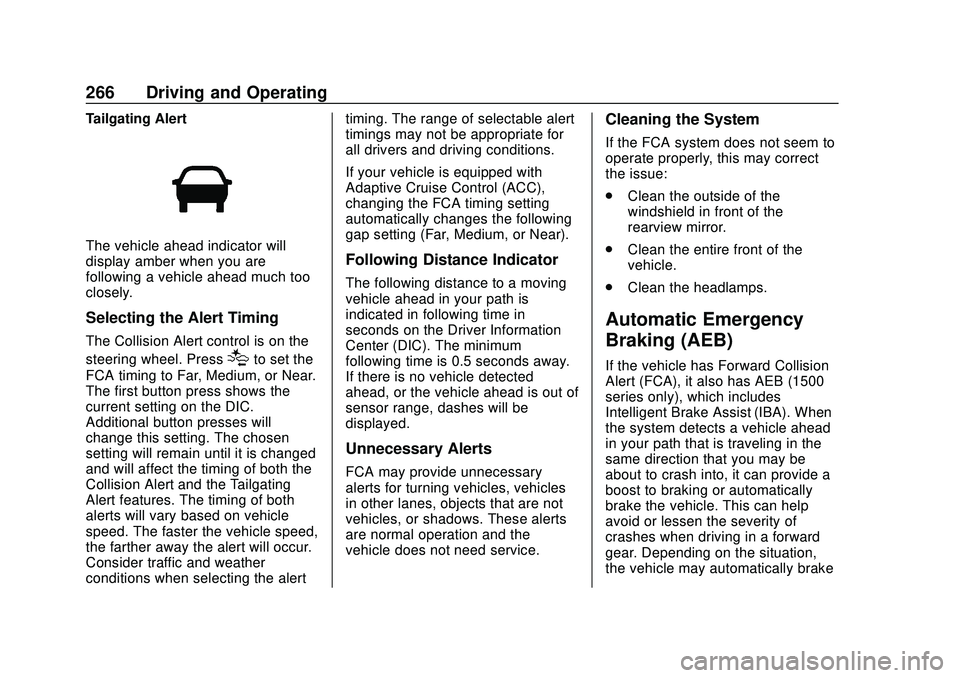 CHEVROLET SILVERADO 2020 Owners Manual Chevrolet Silverado Owner Manual (GMNA-Localizing-U.S./Canada/Mexico-
13337620) - 2020 - CTC - 1/27/20
266 Driving and Operating
Tailgating Alert
The vehicle ahead indicator will
display amber when yo CHEVROLET SILVERADO 2020 Owners Manual Chevrolet Silverado Owner Manual (GMNA-Localizing-U.S./Canada/Mexico-
13337620) - 2020 - CTC - 1/27/20
266 Driving and Operating
Tailgating Alert
The vehicle ahead indicator will
display amber when yo