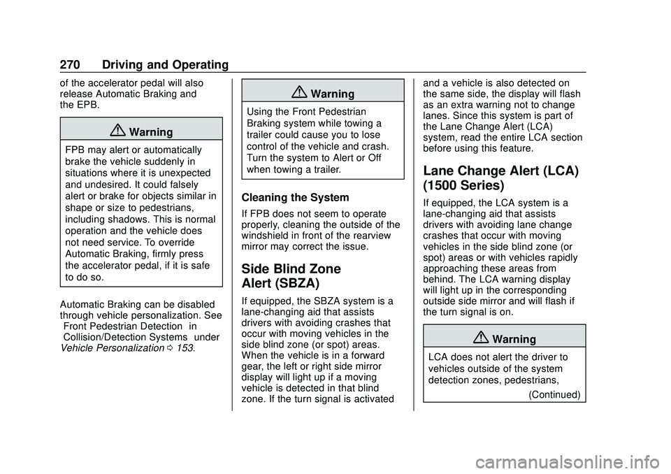 CHEVROLET SILVERADO 2020 Owners Manual Chevrolet Silverado Owner Manual (GMNA-Localizing-U.S./Canada/Mexico-
13337620) - 2020 - CTC - 1/27/20
270 Driving and Operating
of the accelerator pedal will also
release Automatic Braking and
the EP CHEVROLET SILVERADO 2020 Owners Manual Chevrolet Silverado Owner Manual (GMNA-Localizing-U.S./Canada/Mexico-
13337620) - 2020 - CTC - 1/27/20
270 Driving and Operating
of the accelerator pedal will also
release Automatic Braking and
the EP