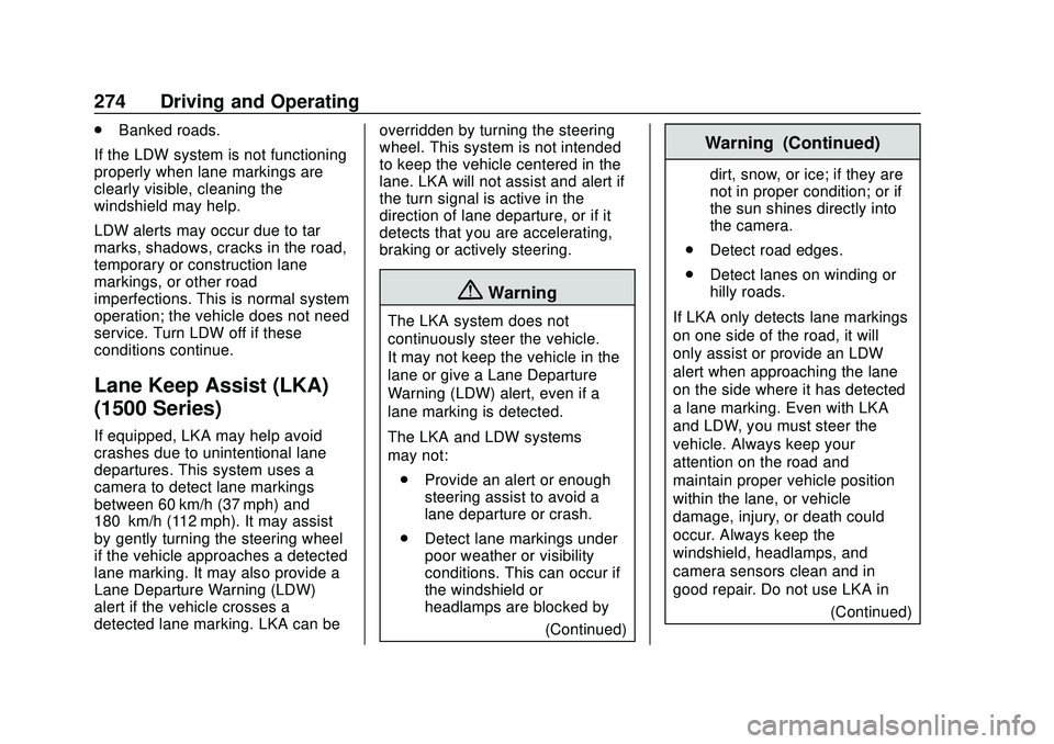 CHEVROLET SILVERADO 2020 Owners Manual Chevrolet Silverado Owner Manual (GMNA-Localizing-U.S./Canada/Mexico-
13337620) - 2020 - CTC - 1/27/20
274 Driving and Operating
.Banked roads.
If the LDW system is not functioning
properly when lane CHEVROLET SILVERADO 2020 Owners Manual Chevrolet Silverado Owner Manual (GMNA-Localizing-U.S./Canada/Mexico-
13337620) - 2020 - CTC - 1/27/20
274 Driving and Operating
.Banked roads.
If the LDW system is not functioning
properly when lane