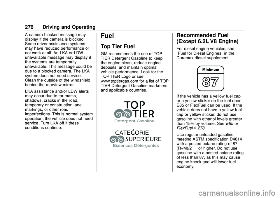 CHEVROLET SILVERADO 2020 Owners Guide Chevrolet Silverado Owner Manual (GMNA-Localizing-U.S./Canada/Mexico-
13337620) - 2020 - CTC - 1/27/20
276 Driving and Operating
A camera blocked message may
display if the camera is blocked.
Some dri