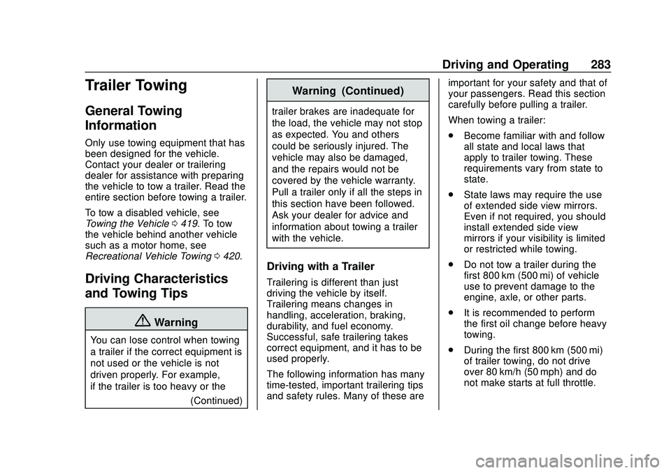 CHEVROLET SILVERADO 2020 Owners Manual Chevrolet Silverado Owner Manual (GMNA-Localizing-U.S./Canada/Mexico-
13337620) - 2020 - CTC - 1/27/20
Driving and Operating 283
Trailer Towing
General Towing
Information
Only use towing equipment tha CHEVROLET SILVERADO 2020 Owners Manual Chevrolet Silverado Owner Manual (GMNA-Localizing-U.S./Canada/Mexico-
13337620) - 2020 - CTC - 1/27/20
Driving and Operating 283
Trailer Towing
General Towing
Information
Only use towing equipment tha