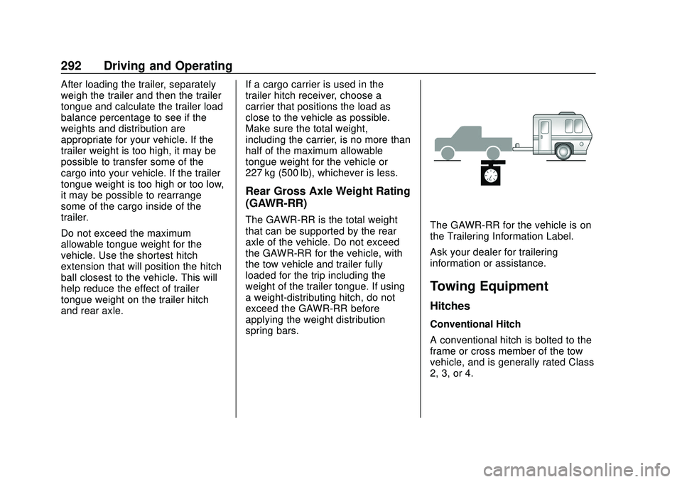 CHEVROLET SILVERADO 2020 Owners Manual Chevrolet Silverado Owner Manual (GMNA-Localizing-U.S./Canada/Mexico-
13337620) - 2020 - CTC - 1/27/20
292 Driving and Operating
After loading the trailer, separately
weigh the trailer and then the tr CHEVROLET SILVERADO 2020 Owners Manual Chevrolet Silverado Owner Manual (GMNA-Localizing-U.S./Canada/Mexico-
13337620) - 2020 - CTC - 1/27/20
292 Driving and Operating
After loading the trailer, separately
weigh the trailer and then the tr