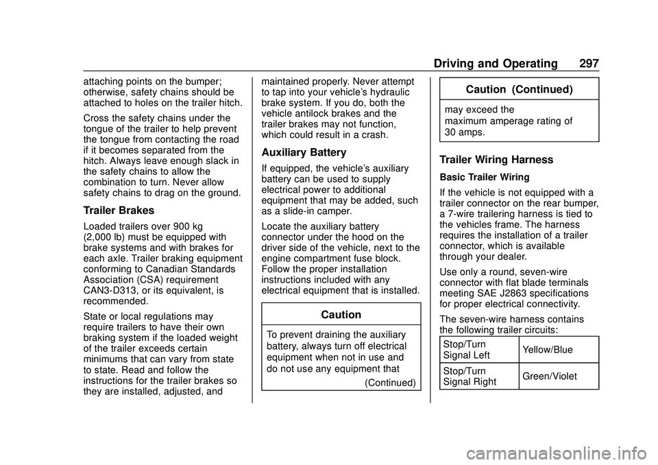 CHEVROLET SILVERADO 2020  Owners Manual Chevrolet Silverado Owner Manual (GMNA-Localizing-U.S./Canada/Mexico-
13337620) - 2020 - CTC - 1/27/20
Driving and Operating 297
attaching points on the bumper;
otherwise, safety chains should be
atta