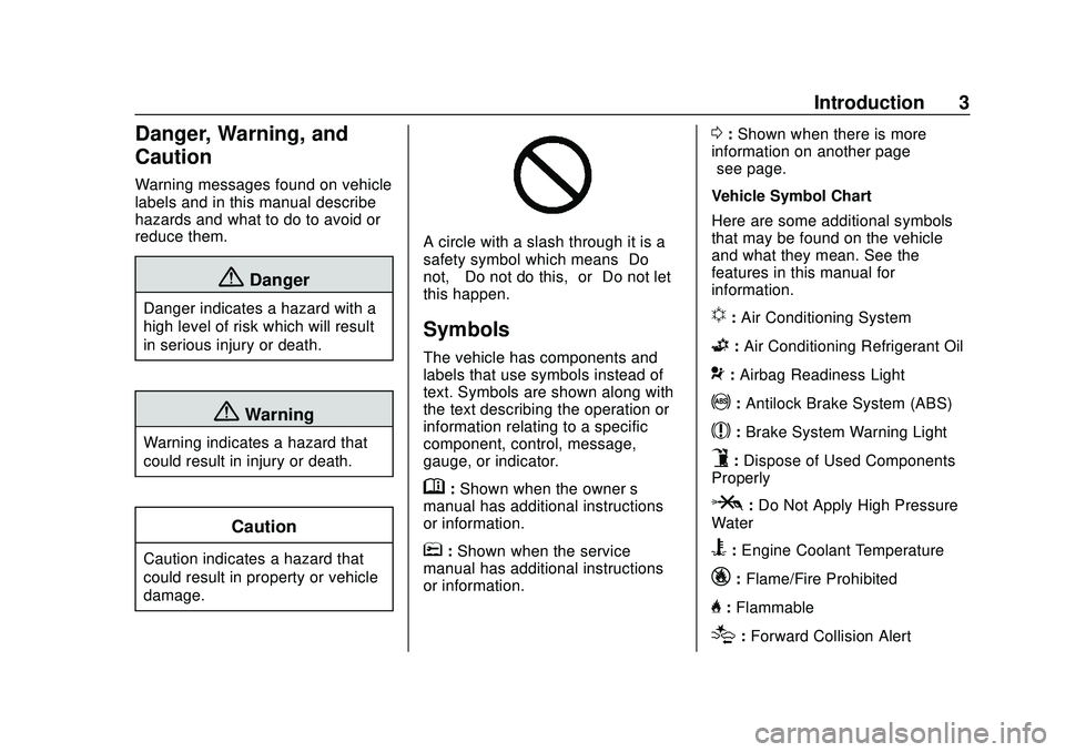 CHEVROLET SILVERADO 2020 Owners Manual Chevrolet Silverado Owner Manual (GMNA-Localizing-U.S./Canada/Mexico-
13337620) - 2020 - CTC - 1/27/20
Introduction 3
Danger, Warning, and
Caution
Warning messages found on vehicle
labels and in this CHEVROLET SILVERADO 2020 Owners Manual Chevrolet Silverado Owner Manual (GMNA-Localizing-U.S./Canada/Mexico-
13337620) - 2020 - CTC - 1/27/20
Introduction 3
Danger, Warning, and
Caution
Warning messages found on vehicle
labels and in this