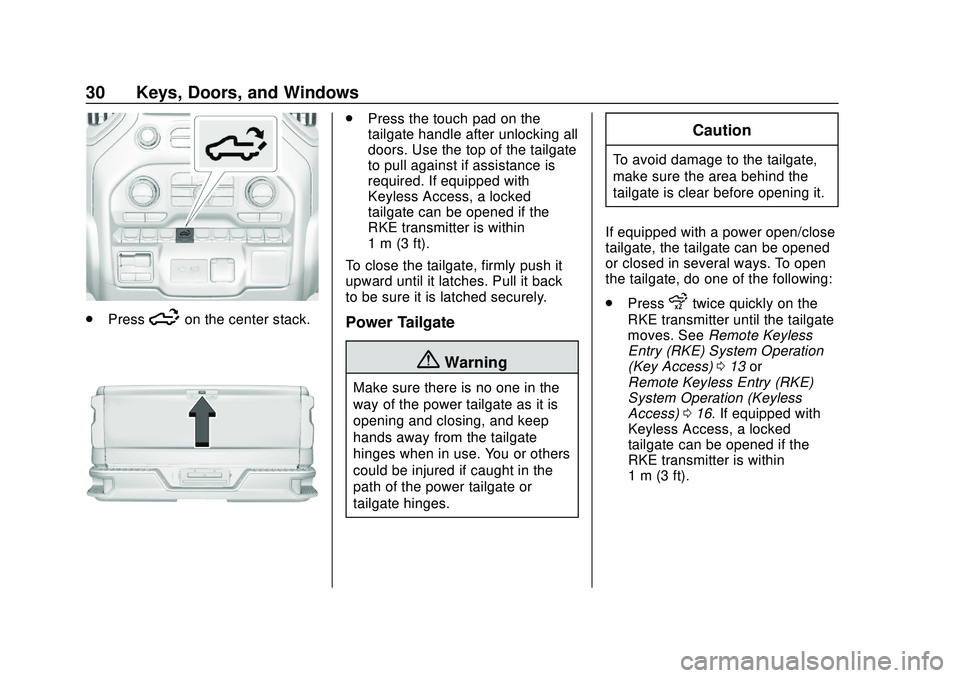 CHEVROLET SILVERADO 2020 Owners Guide Chevrolet Silverado Owner Manual (GMNA-Localizing-U.S./Canada/Mexico-
13337620) - 2020 - CTC - 1/27/20
30 Keys, Doors, and Windows
.Press5on the center stack.
.Press the touch pad on the
tailgate hand CHEVROLET SILVERADO 2020 Owners Guide Chevrolet Silverado Owner Manual (GMNA-Localizing-U.S./Canada/Mexico-
13337620) - 2020 - CTC - 1/27/20
30 Keys, Doors, and Windows
.Press5on the center stack.
.Press the touch pad on the
tailgate hand