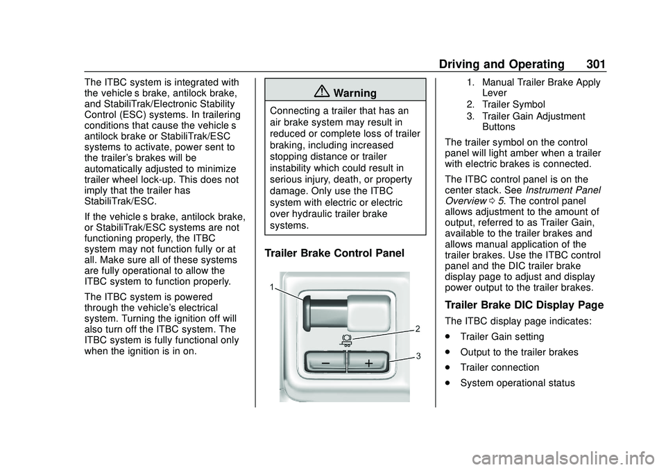 CHEVROLET SILVERADO 2020  Owners Manual Chevrolet Silverado Owner Manual (GMNA-Localizing-U.S./Canada/Mexico-
13337620) - 2020 - CTC - 1/27/20
Driving and Operating 301
The ITBC system is integrated with
the vehicle’s brake, antilock brak
