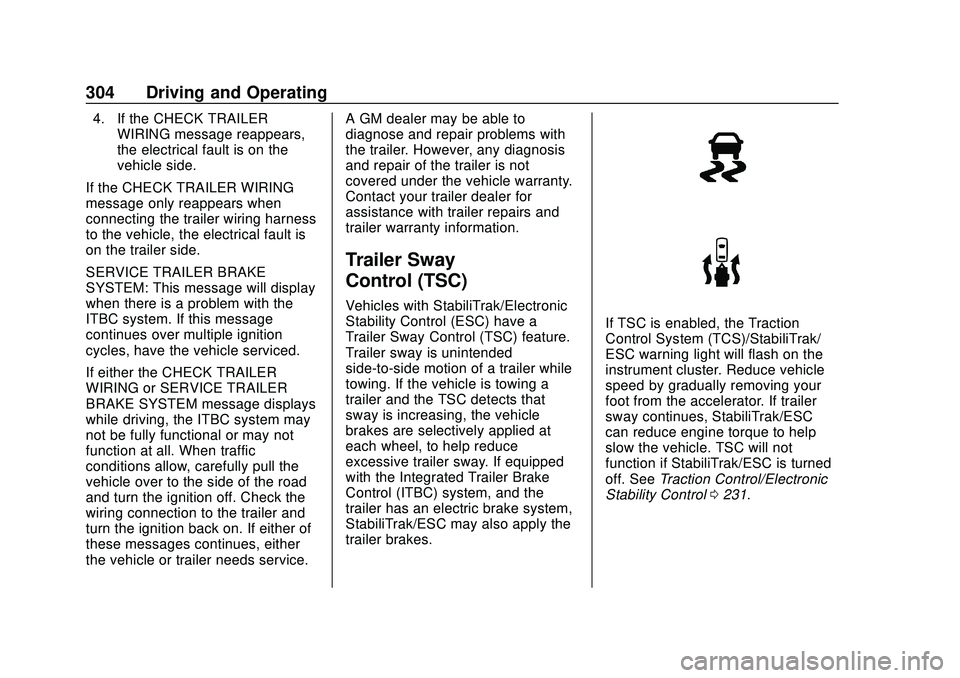 CHEVROLET SILVERADO 2020  Owners Manual Chevrolet Silverado Owner Manual (GMNA-Localizing-U.S./Canada/Mexico-
13337620) - 2020 - CTC - 1/27/20
304 Driving and Operating
4. If the CHECK TRAILERWIRING message reappears,
the electrical fault i