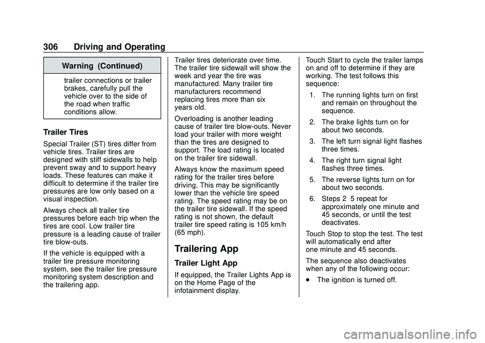 CHEVROLET SILVERADO 2020  Owners Manual Chevrolet Silverado Owner Manual (GMNA-Localizing-U.S./Canada/Mexico-
13337620) - 2020 - CTC - 1/27/20
306 Driving and Operating
Warning (Continued)
trailer connections or trailer
brakes, carefully pu