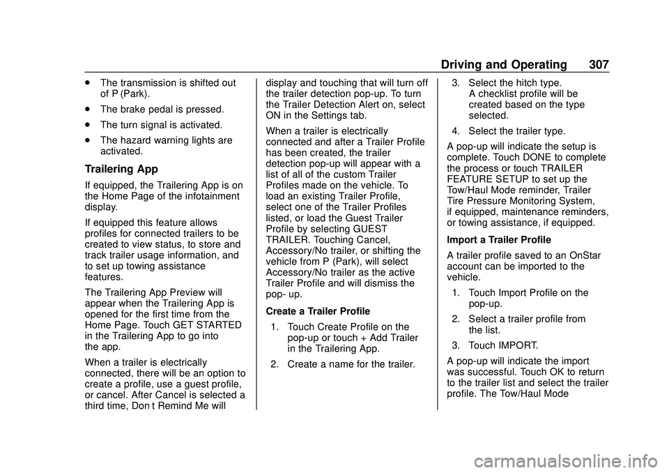 CHEVROLET SILVERADO 2020  Owners Manual Chevrolet Silverado Owner Manual (GMNA-Localizing-U.S./Canada/Mexico-
13337620) - 2020 - CTC - 1/27/20
Driving and Operating 307
.The transmission is shifted out
of P (Park).
. The brake pedal is pres