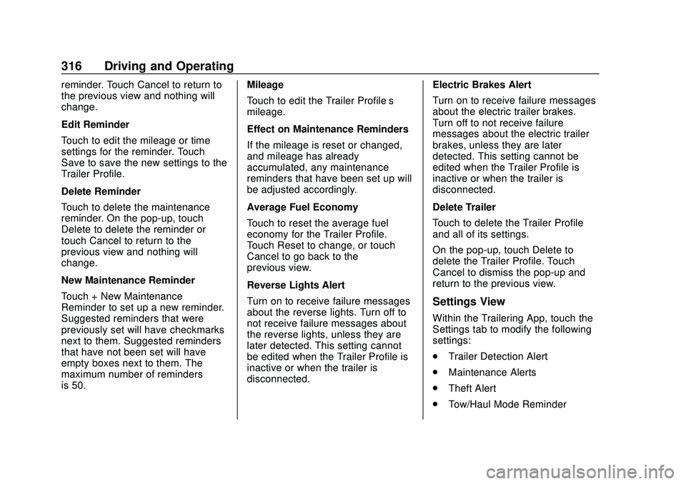 CHEVROLET SILVERADO 2020 Owners Manual Chevrolet Silverado Owner Manual (GMNA-Localizing-U.S./Canada/Mexico-
13337620) - 2020 - CTC - 1/27/20
316 Driving and Operating
reminder. Touch Cancel to return to
the previous view and nothing will
CHEVROLET SILVERADO 2020 Owners Manual Chevrolet Silverado Owner Manual (GMNA-Localizing-U.S./Canada/Mexico-
13337620) - 2020 - CTC - 1/27/20
316 Driving and Operating
reminder. Touch Cancel to return to
the previous view and nothing will