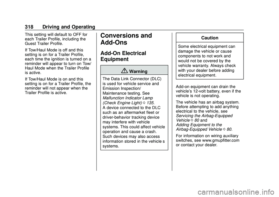 CHEVROLET SILVERADO 2020  Owners Manual Chevrolet Silverado Owner Manual (GMNA-Localizing-U.S./Canada/Mexico-
13337620) - 2020 - CTC - 1/27/20
318 Driving and Operating
This setting will default to OFF for
each Trailer Profile, including th
