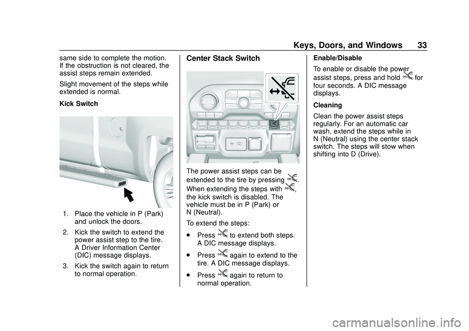 CHEVROLET SILVERADO 2020 Owners Guide Chevrolet Silverado Owner Manual (GMNA-Localizing-U.S./Canada/Mexico-
13337620) - 2020 - CTC - 1/27/20
Keys, Doors, and Windows 33
same side to complete the motion.
If the obstruction is not cleared, CHEVROLET SILVERADO 2020 Owners Guide Chevrolet Silverado Owner Manual (GMNA-Localizing-U.S./Canada/Mexico-
13337620) - 2020 - CTC - 1/27/20
Keys, Doors, and Windows 33
same side to complete the motion.
If the obstruction is not cleared,