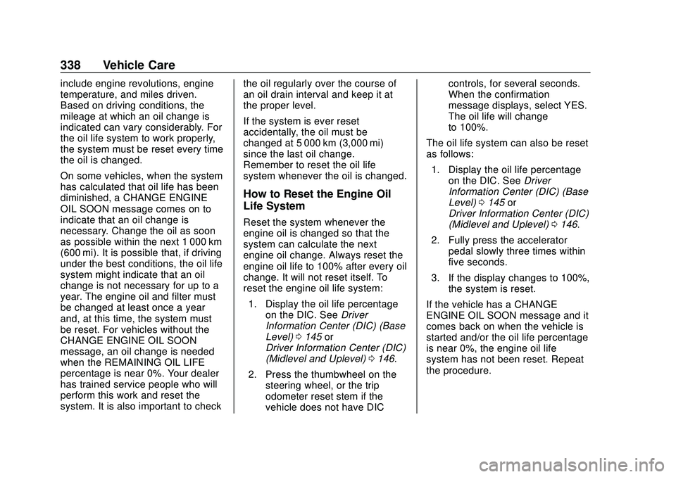 CHEVROLET SILVERADO 2020 Owners Manual Chevrolet Silverado Owner Manual (GMNA-Localizing-U.S./Canada/Mexico-
13337620) - 2020 - CTC - 1/27/20
338 Vehicle Care
include engine revolutions, engine
temperature, and miles driven.
Based on drivi CHEVROLET SILVERADO 2020 Owners Manual Chevrolet Silverado Owner Manual (GMNA-Localizing-U.S./Canada/Mexico-
13337620) - 2020 - CTC - 1/27/20
338 Vehicle Care
include engine revolutions, engine
temperature, and miles driven.
Based on drivi