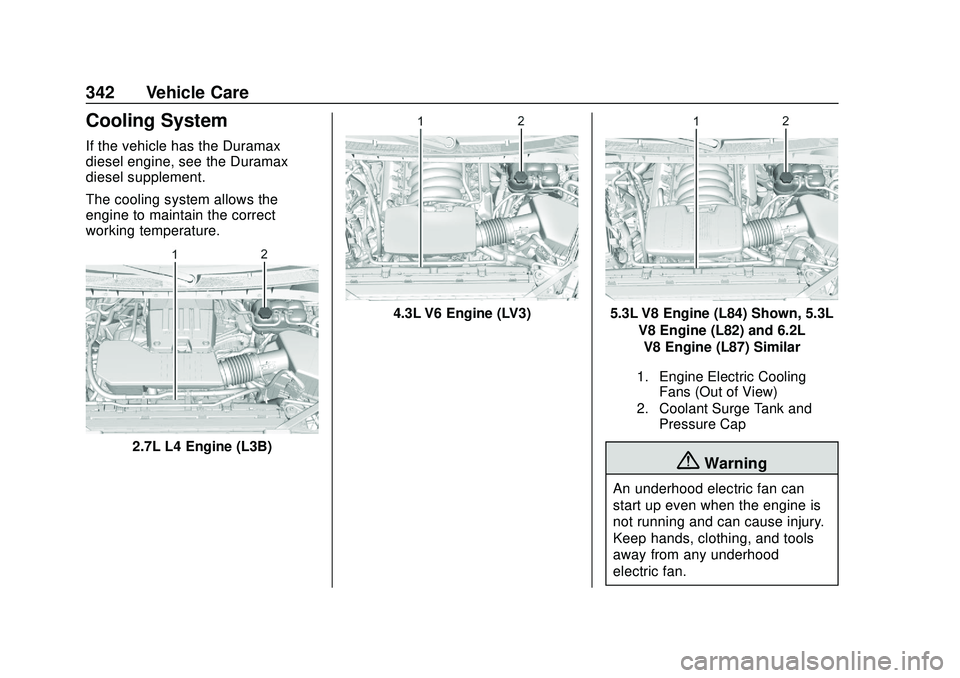 CHEVROLET SILVERADO 2020 Owners Manual Chevrolet Silverado Owner Manual (GMNA-Localizing-U.S./Canada/Mexico-
13337620) - 2020 - CTC - 1/27/20
342 Vehicle Care
Cooling System
If the vehicle has the Duramax
diesel engine, see the Duramax
die CHEVROLET SILVERADO 2020 Owners Manual Chevrolet Silverado Owner Manual (GMNA-Localizing-U.S./Canada/Mexico-
13337620) - 2020 - CTC - 1/27/20
342 Vehicle Care
Cooling System
If the vehicle has the Duramax
diesel engine, see the Duramax
die