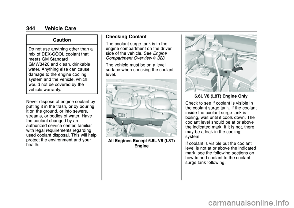 CHEVROLET SILVERADO 2020 Owners Manual Chevrolet Silverado Owner Manual (GMNA-Localizing-U.S./Canada/Mexico-
13337620) - 2020 - CTC - 1/27/20
344 Vehicle Care
Caution
Do not use anything other than a
mix of DEX-COOL coolant that
meets GM S CHEVROLET SILVERADO 2020 Owners Manual Chevrolet Silverado Owner Manual (GMNA-Localizing-U.S./Canada/Mexico-
13337620) - 2020 - CTC - 1/27/20
344 Vehicle Care
Caution
Do not use anything other than a
mix of DEX-COOL coolant that
meets GM S