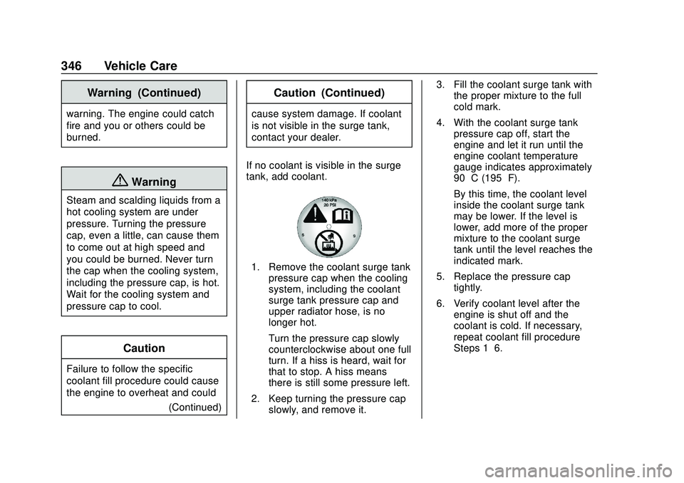 CHEVROLET SILVERADO 2020  Owners Manual Chevrolet Silverado Owner Manual (GMNA-Localizing-U.S./Canada/Mexico-
13337620) - 2020 - CTC - 1/27/20
346 Vehicle Care
Warning (Continued)
warning. The engine could catch
fire and you or others could