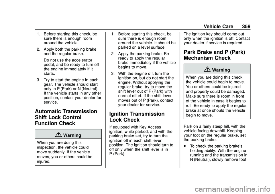 CHEVROLET SILVERADO 2020 Owners Manual Chevrolet Silverado Owner Manual (GMNA-Localizing-U.S./Canada/Mexico-
13337620) - 2020 - CTC - 1/27/20
Vehicle Care 359
1. Before starting this check, besure there is enough room
around the vehicle.
2 CHEVROLET SILVERADO 2020 Owners Manual Chevrolet Silverado Owner Manual (GMNA-Localizing-U.S./Canada/Mexico-
13337620) - 2020 - CTC - 1/27/20
Vehicle Care 359
1. Before starting this check, besure there is enough room
around the vehicle.
2