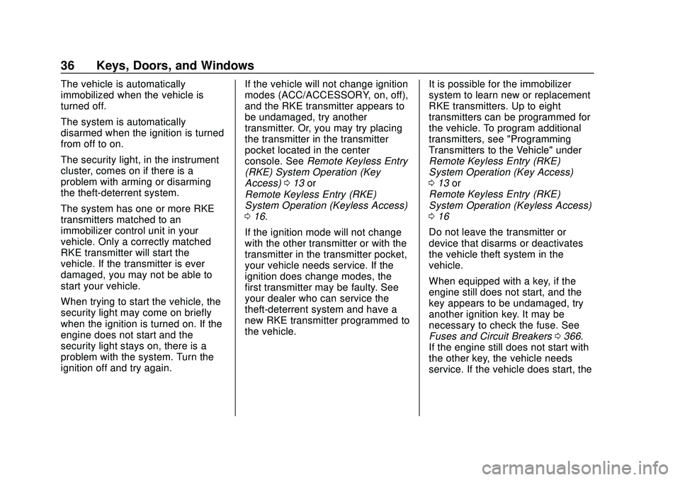 CHEVROLET SILVERADO 2020 Owners Guide Chevrolet Silverado Owner Manual (GMNA-Localizing-U.S./Canada/Mexico-
13337620) - 2020 - CTC - 1/27/20
36 Keys, Doors, and Windows
The vehicle is automatically
immobilized when the vehicle is
turned o CHEVROLET SILVERADO 2020 Owners Guide Chevrolet Silverado Owner Manual (GMNA-Localizing-U.S./Canada/Mexico-
13337620) - 2020 - CTC - 1/27/20
36 Keys, Doors, and Windows
The vehicle is automatically
immobilized when the vehicle is
turned o