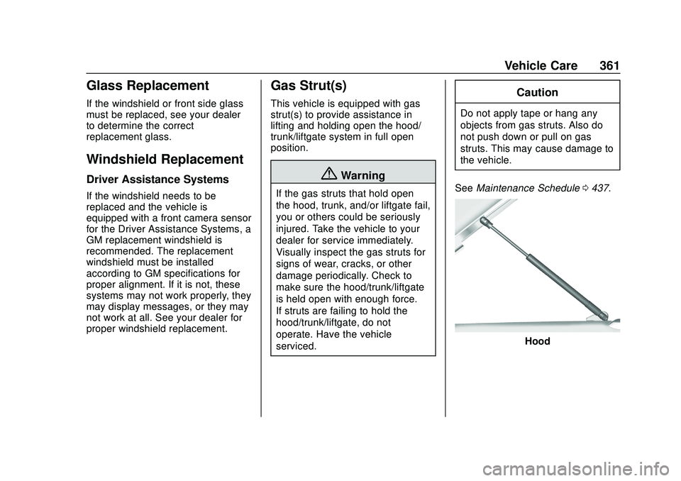 CHEVROLET SILVERADO 2020 Owners Manual Chevrolet Silverado Owner Manual (GMNA-Localizing-U.S./Canada/Mexico-
13337620) - 2020 - CTC - 1/27/20
Vehicle Care 361
Glass Replacement
If the windshield or front side glass
must be replaced, see yo CHEVROLET SILVERADO 2020 Owners Manual Chevrolet Silverado Owner Manual (GMNA-Localizing-U.S./Canada/Mexico-
13337620) - 2020 - CTC - 1/27/20
Vehicle Care 361
Glass Replacement
If the windshield or front side glass
must be replaced, see yo