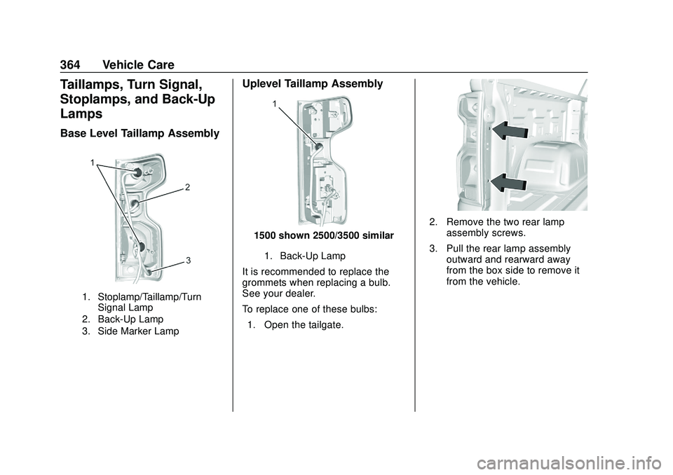 CHEVROLET SILVERADO 2020 Owners Manual Chevrolet Silverado Owner Manual (GMNA-Localizing-U.S./Canada/Mexico-
13337620) - 2020 - CTC - 1/27/20
364 Vehicle Care
Taillamps, Turn Signal,
Stoplamps, and Back-Up
Lamps
Base Level Taillamp Assembl CHEVROLET SILVERADO 2020 Owners Manual Chevrolet Silverado Owner Manual (GMNA-Localizing-U.S./Canada/Mexico-
13337620) - 2020 - CTC - 1/27/20
364 Vehicle Care
Taillamps, Turn Signal,
Stoplamps, and Back-Up
Lamps
Base Level Taillamp Assembl