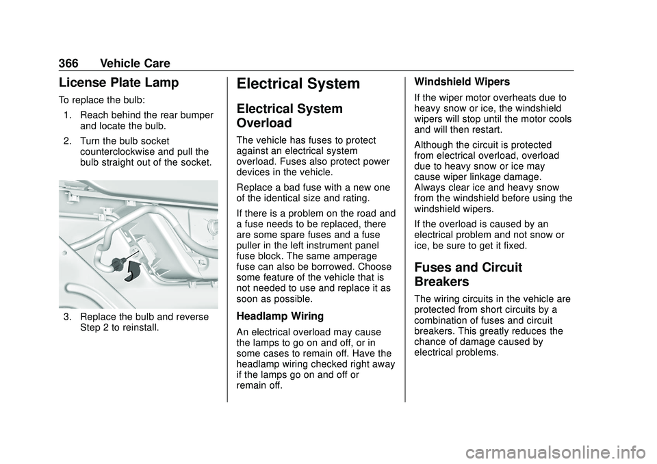 CHEVROLET SILVERADO 2020 User Guide Chevrolet Silverado Owner Manual (GMNA-Localizing-U.S./Canada/Mexico-
13337620) - 2020 - CTC - 1/27/20
366 Vehicle Care
License Plate Lamp
To replace the bulb:1. Reach behind the rear bumper and locat