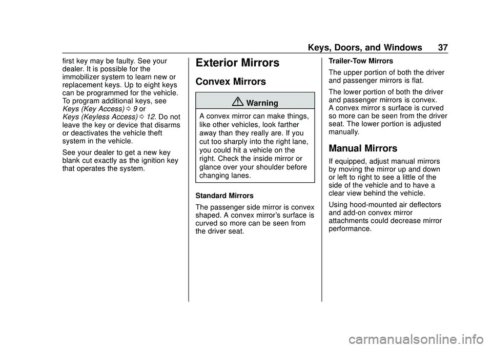 CHEVROLET SILVERADO 2020  Owners Manual Chevrolet Silverado Owner Manual (GMNA-Localizing-U.S./Canada/Mexico-
13337620) - 2020 - CTC - 1/27/20
Keys, Doors, and Windows 37
first key may be faulty. See your
dealer. It is possible for the
immo